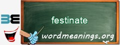 WordMeaning blackboard for festinate